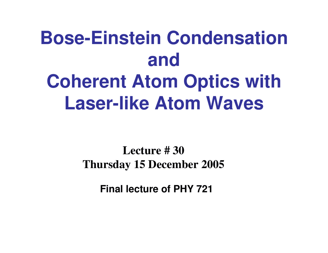 Bose Einstein Condensation and Coherent Atom Optics with Laser Like