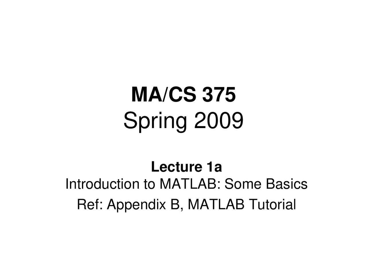 Introduction To MATLAB Some Basics Ref Appendix B MATLAB Tutorial Introduction To MATLAB Some Basics Ref Appendix B MATLAB Tutorial