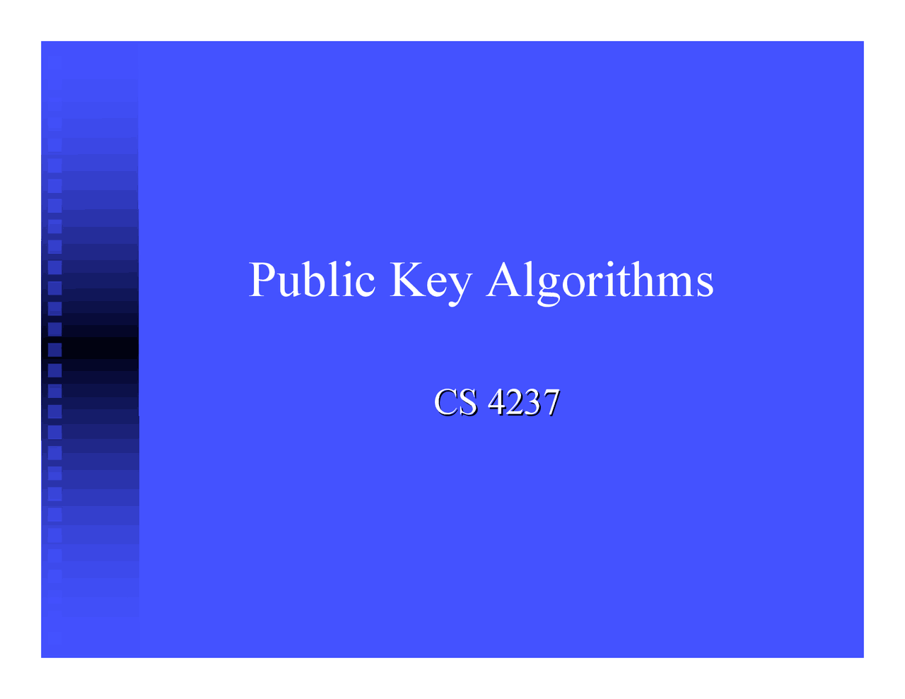 Public Key Algorithms - Lecture Slides | CS 4237 - Docsity