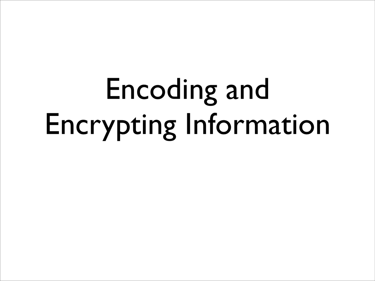 Encoding and Encrypting Information - Mathematics Appreciation | MATH ...
