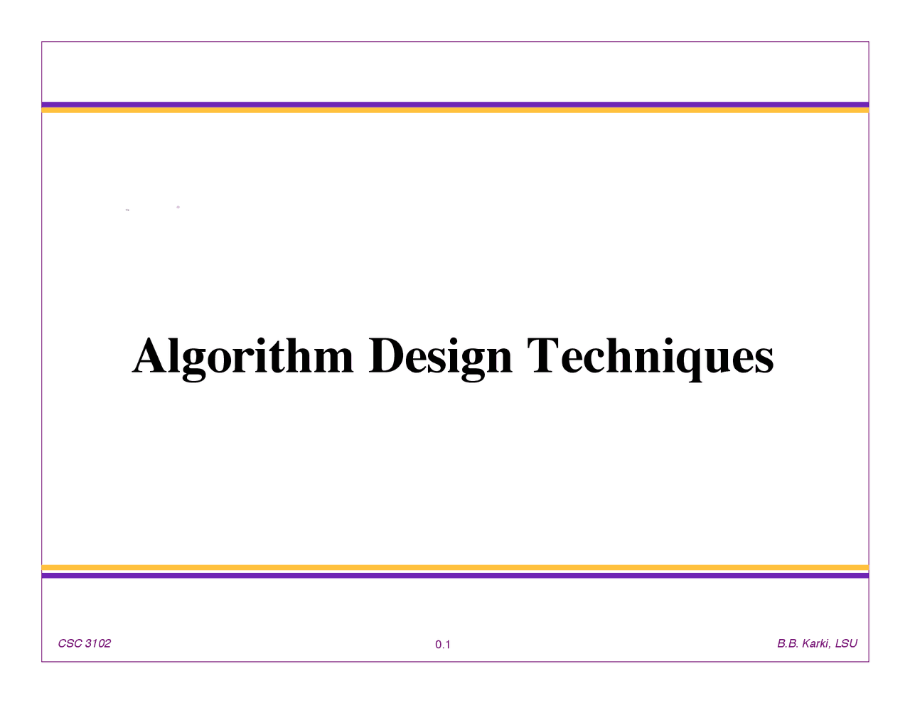 Algorithms Design Techniques - Lecture Slides | CSC 3102 - Docsity