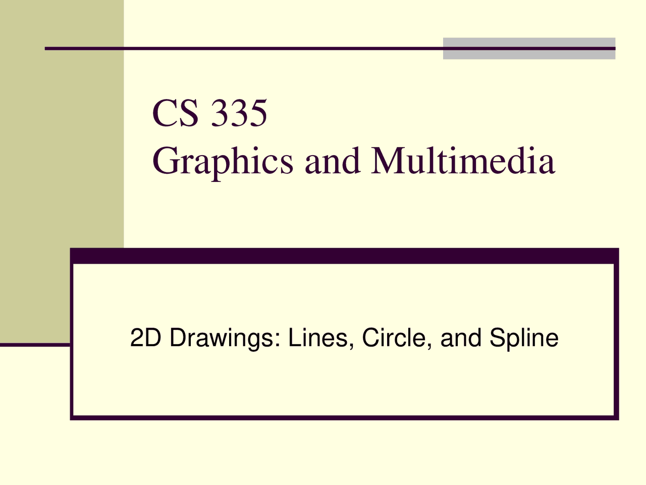2D Drawings: Lines, Circle, and Spline - Lecture Slides | CS 335 - Docsity