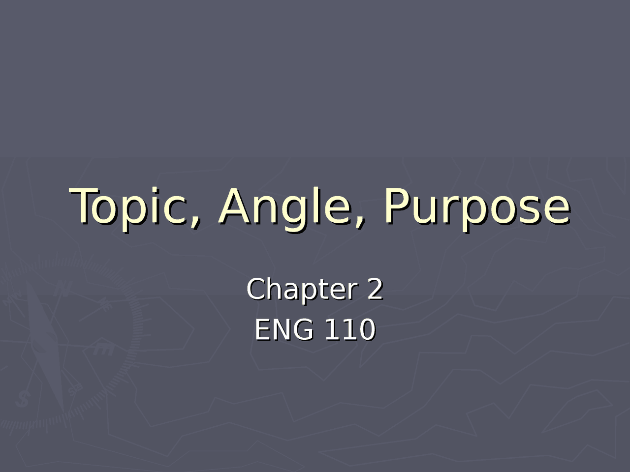 Topic, Angle and the Purpose - Lecture Slides | ENGL 110C - Docsity
