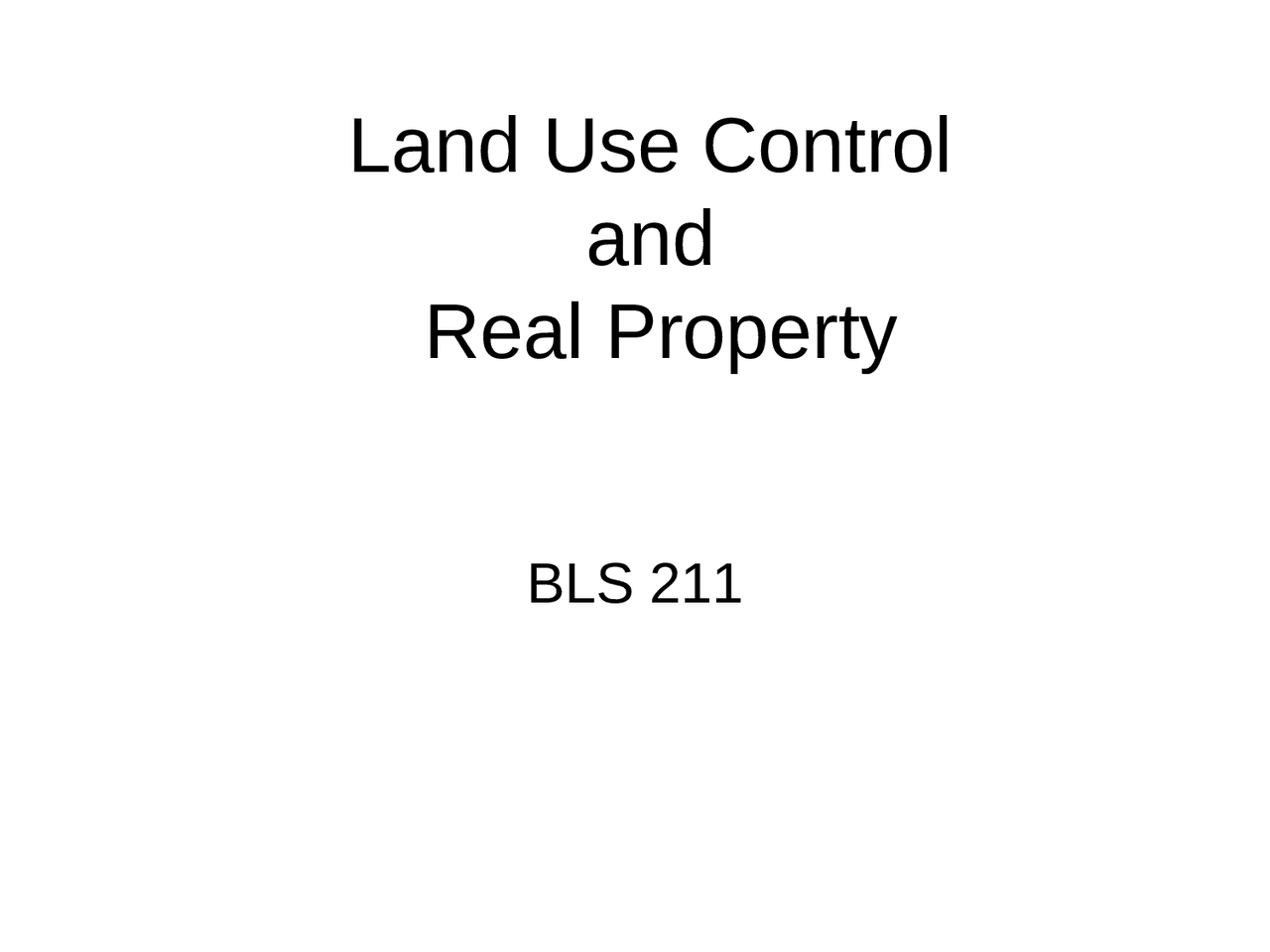 Land Use Control and Real Property Lecture Slides BLS 211 Docsity