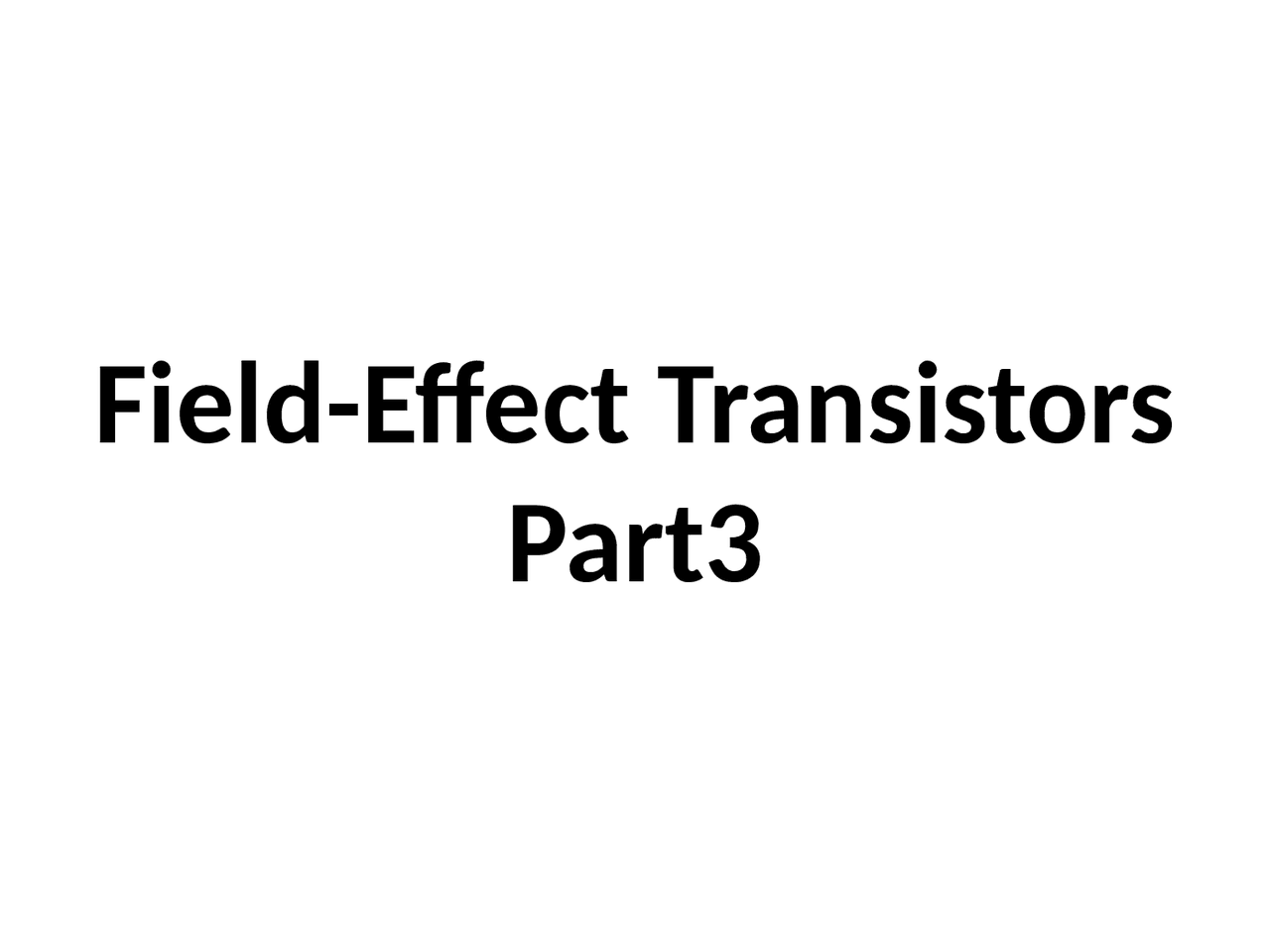 Semiconductor Technology - Field - Effect Transistors part 3 - Docsity