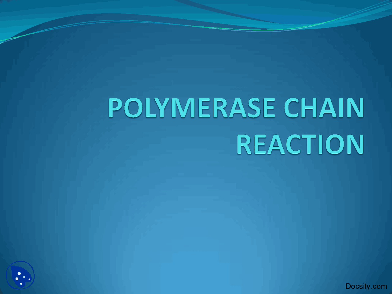 Polymerase Chain ReactionsBiological ReactionsLecture Slides Docsity