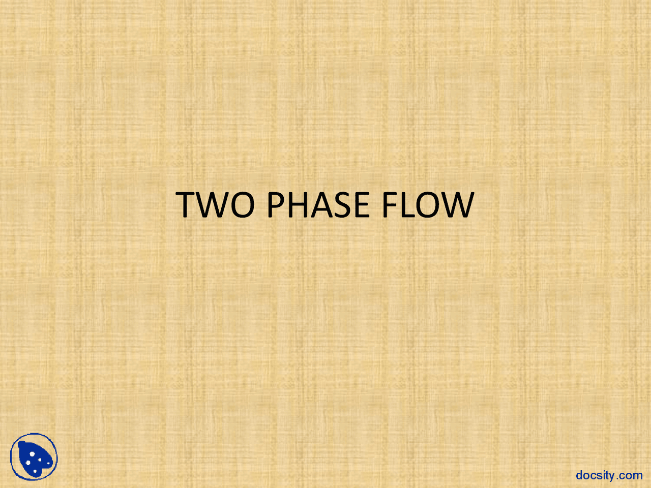 Two Phase Flow Part 1-Thermodynamics and Heat Flow-Lecture Slides - Docsity