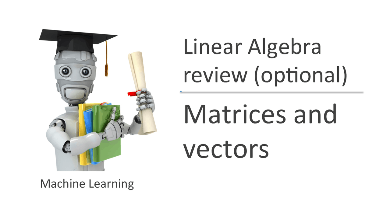 Linear Algebra Review, Matrices and Vectors-Machine Learning and ...