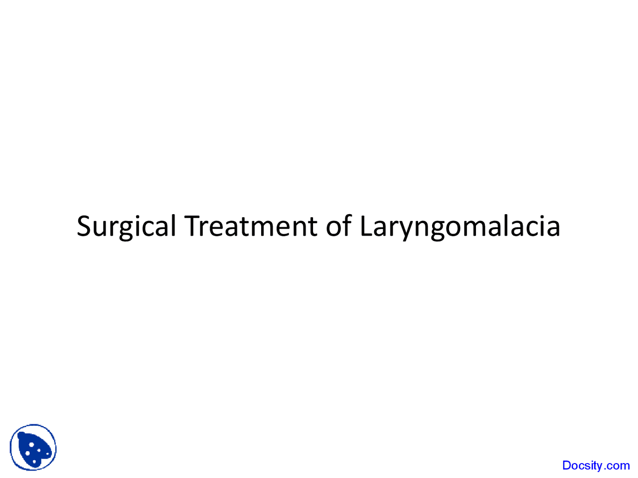 Surgical Treatment of Laryngomalacia Otolaryngology Lecture Slides