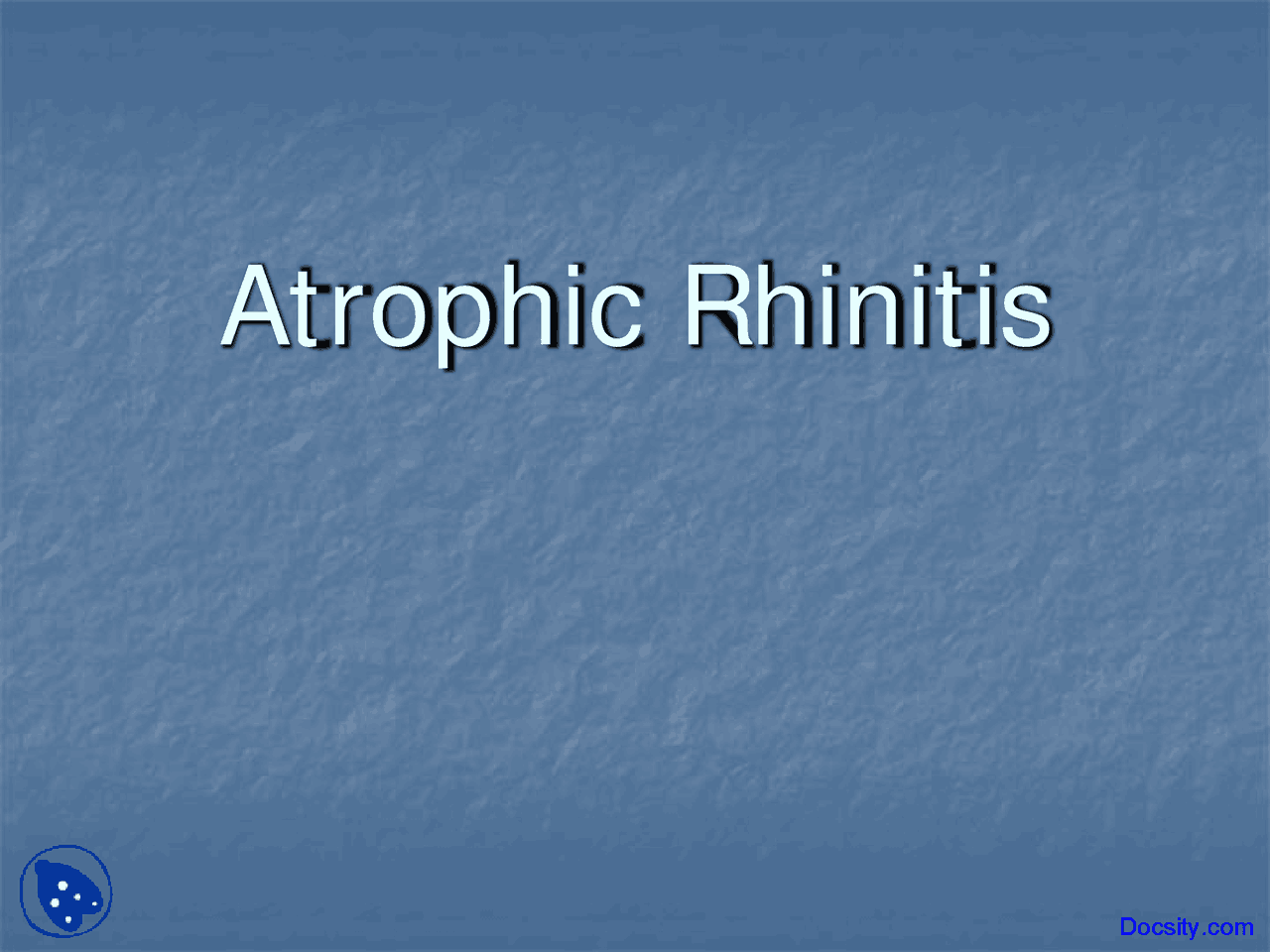 Atrophic Rhinitis - Otolaryngology - Lecture Slides | Slides ...