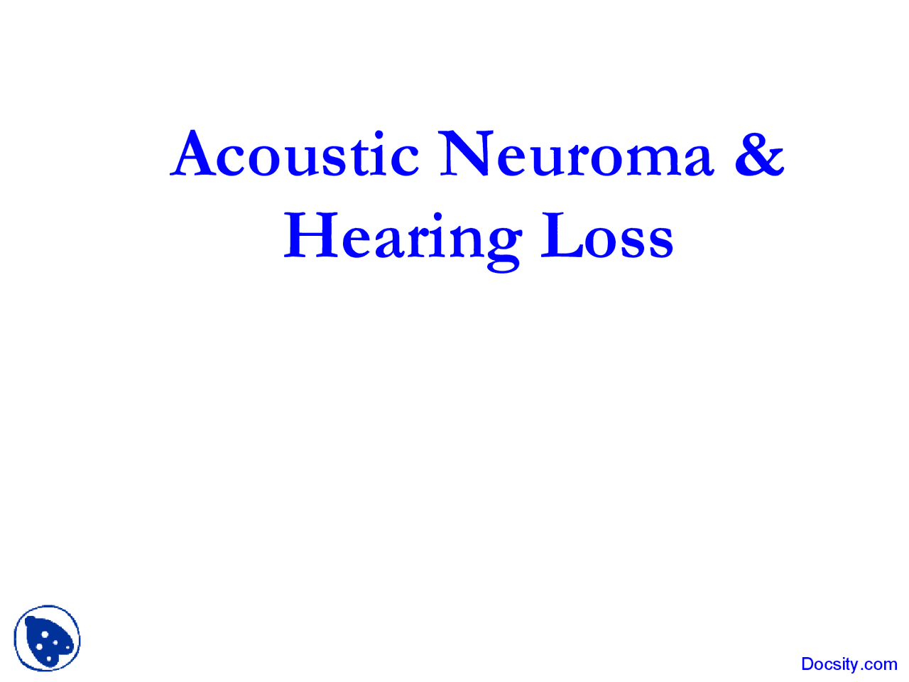 Hearing Loss and Acoustic Neuroma Otolaryngology Lecture Slides