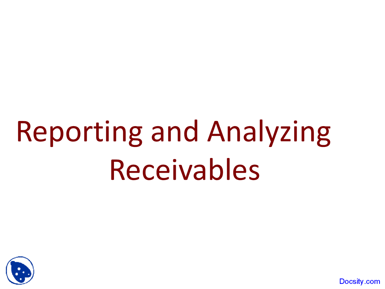 Reporting and Analyzing Receivables - Financial Accounting - Lecture ...