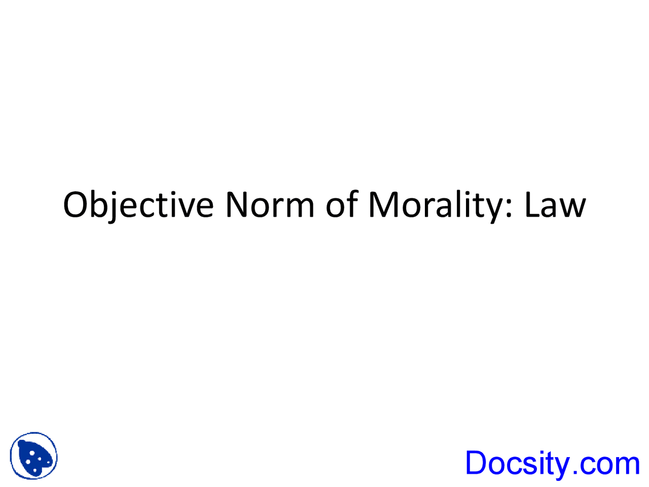 Objective Norm of Morality - Law - Lecture Slides - Docsity