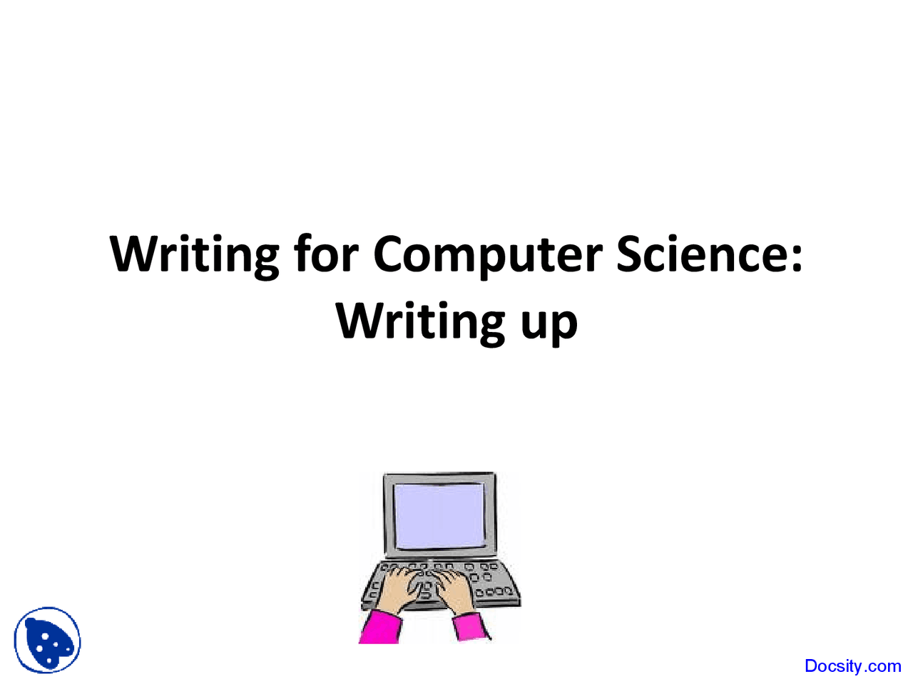 Writing up - Introduction to Computer Science - Lecture Slides - Docsity