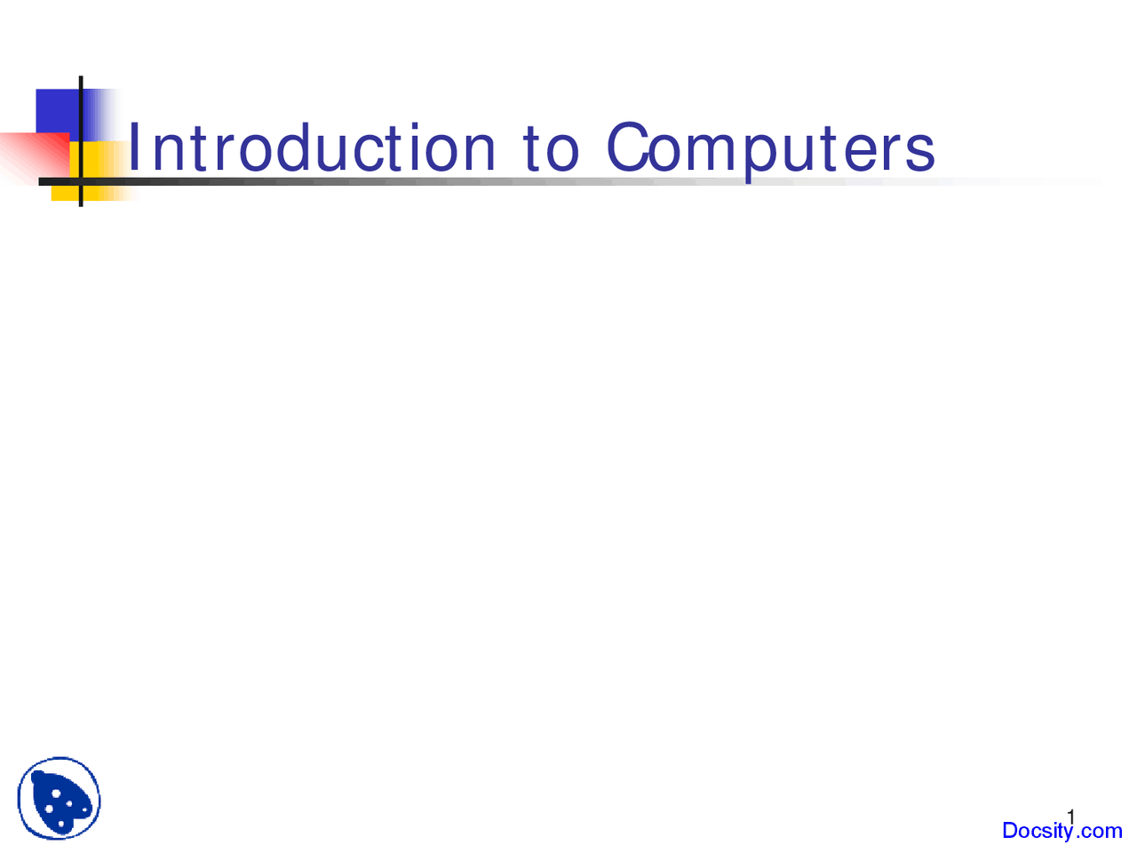 Introduction to Computers - Introduction to Computer Science - Lecture ...