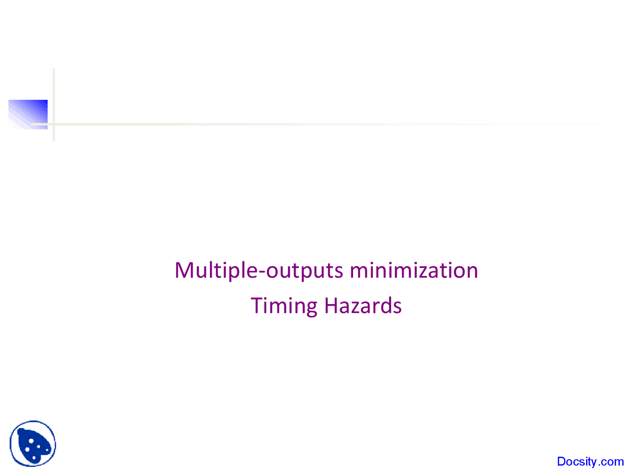 Multiple Output Minimization Multiple Outputs Minimization - Introduction to Digital Systems ...