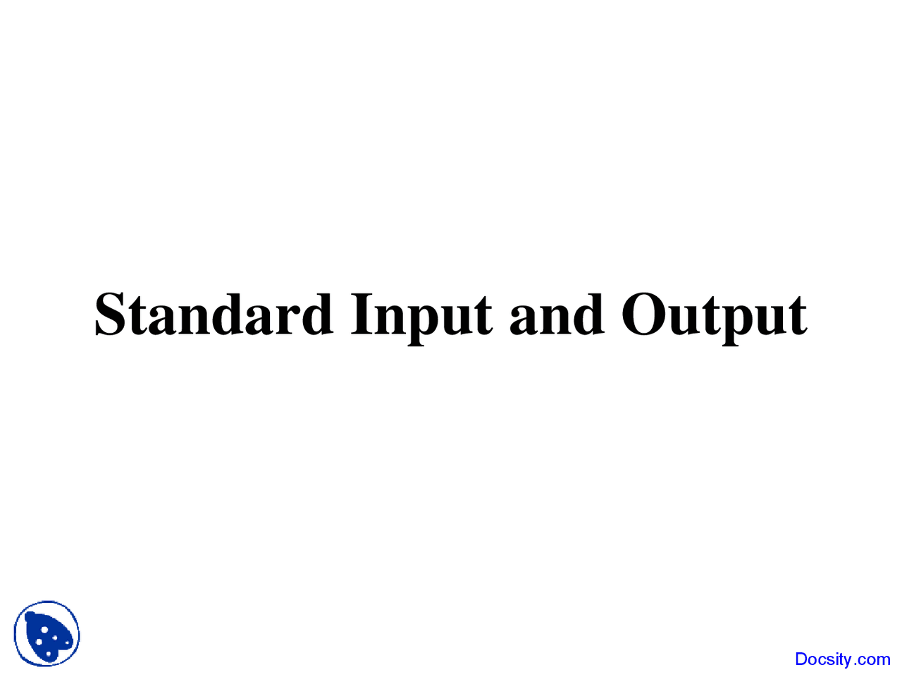Standard Input and Output - C Programming - Lecture Slides - Docsity
