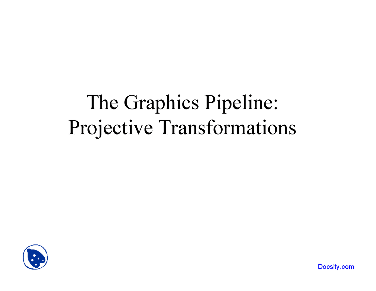 Graphics Pipeline - Computer Graphics - Lecture Slides - Docsity