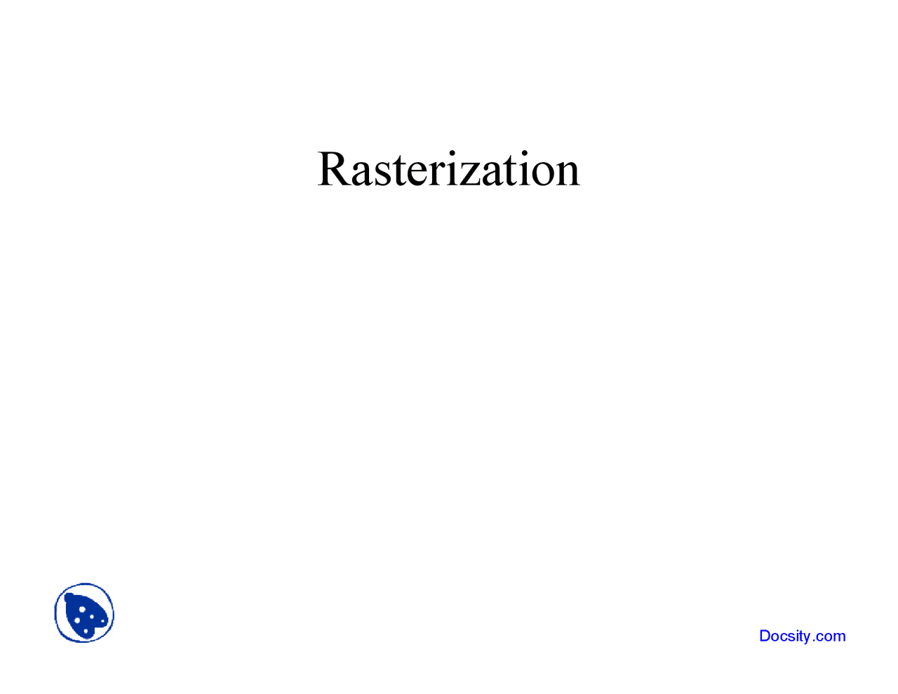 Rasterization - Computer Graphics - Lecture Slides - Docsity