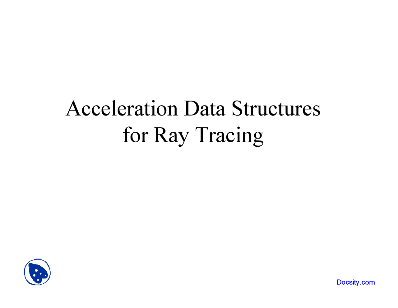 Acceleration Data Structures - Computer Graphics - Lecture Slides - Docsity