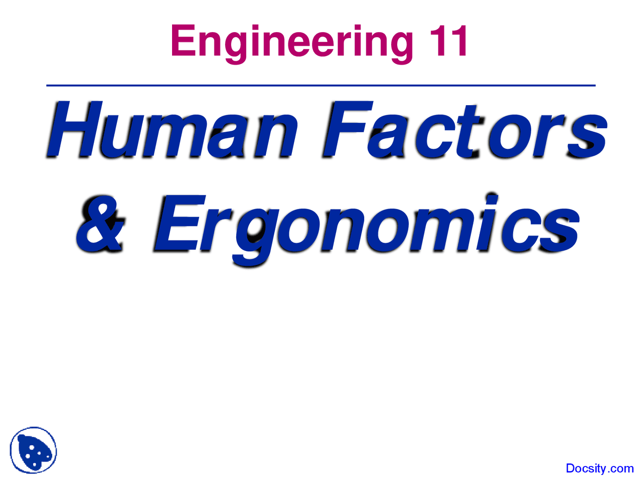 Human Factors - Engineering Design and Analysis - Lecture Slides - Docsity