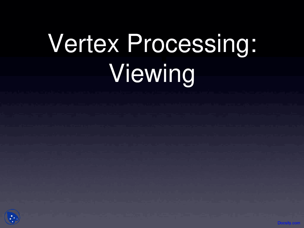 Computer Graphics Vertex Processing Vertex Processing - Introduction to Computer Graphics - Lecture Slides ...