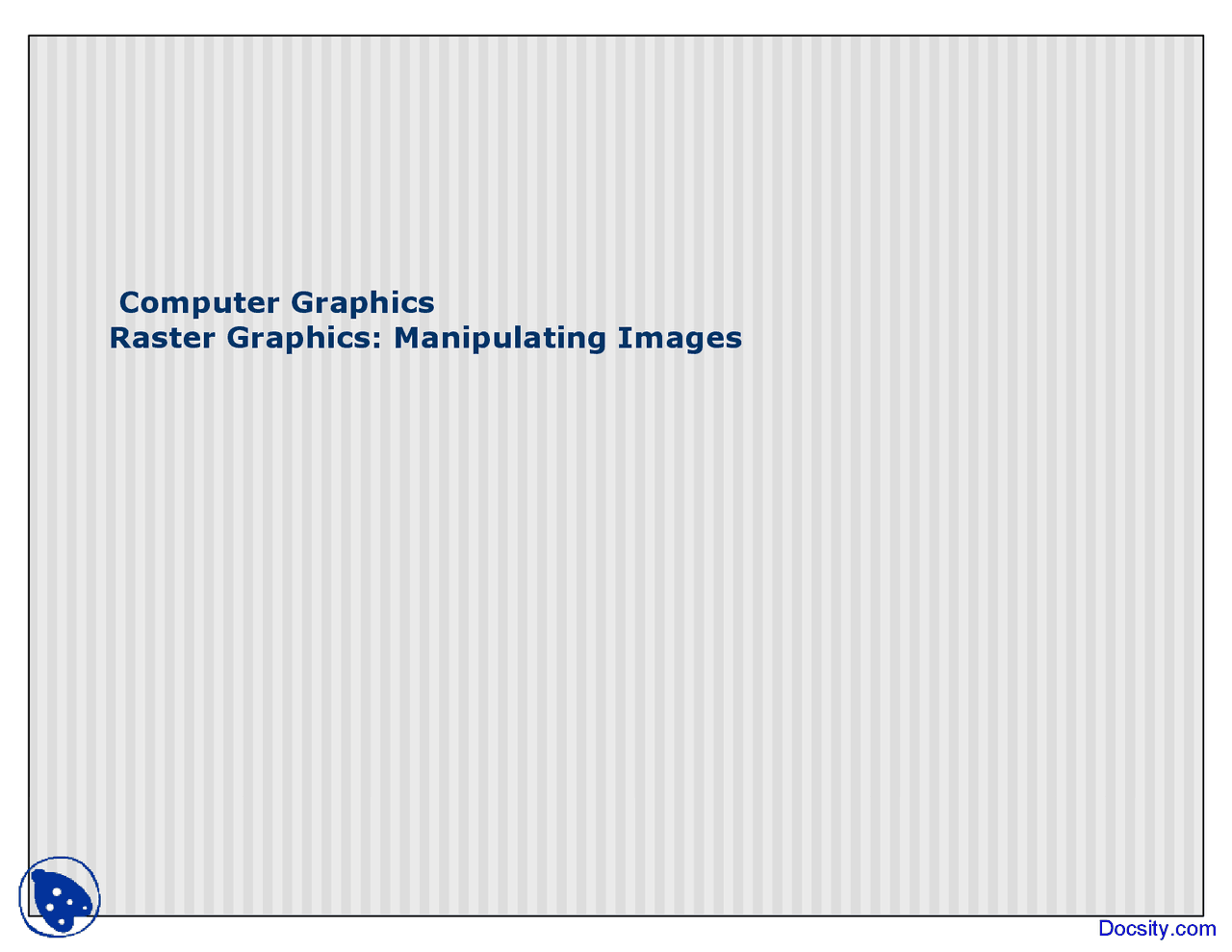 Manipulating Images - Computer Graphics - Lecture Slides - Docsity