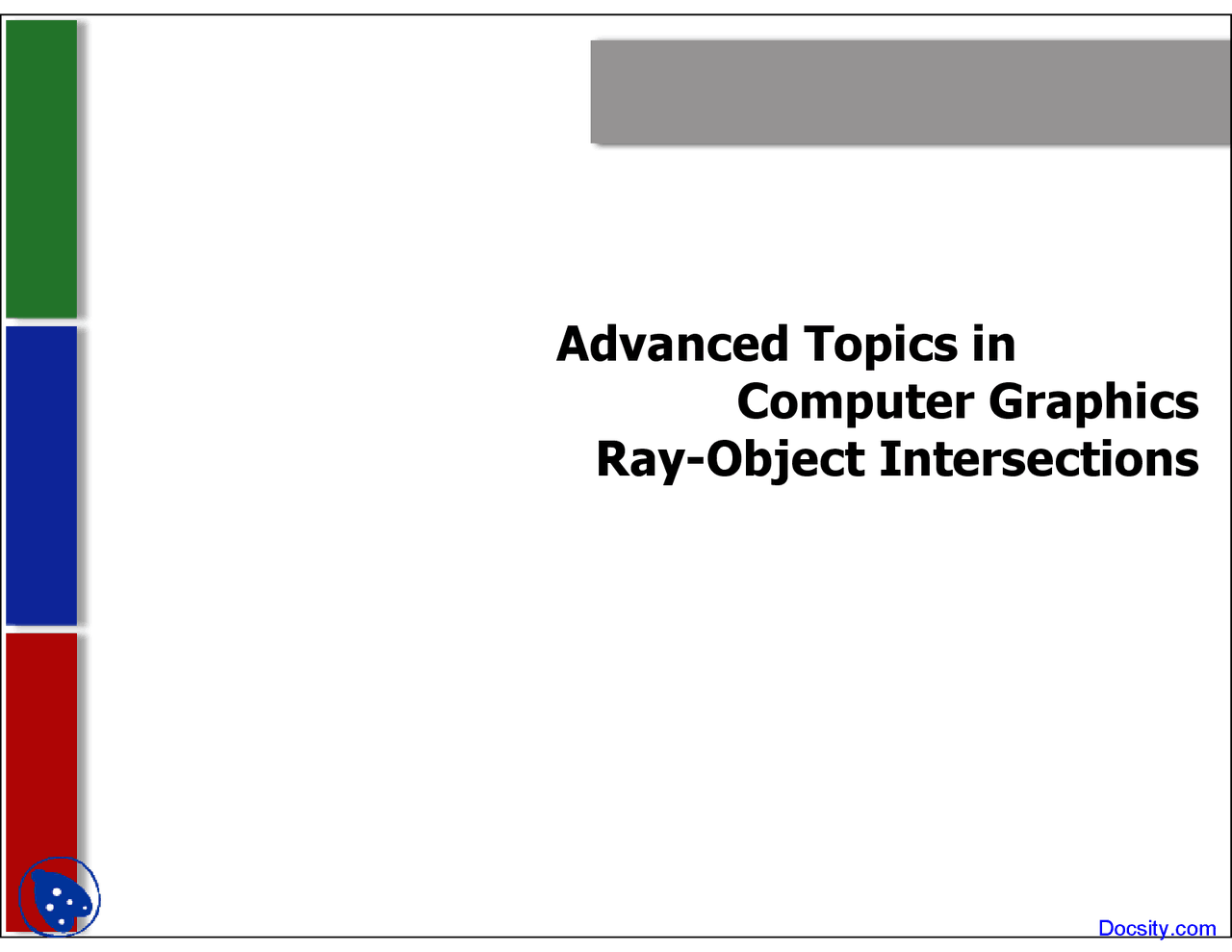 Ray Topics Ray-Object Intersections - Advanced Topics in Computer Graphics ...