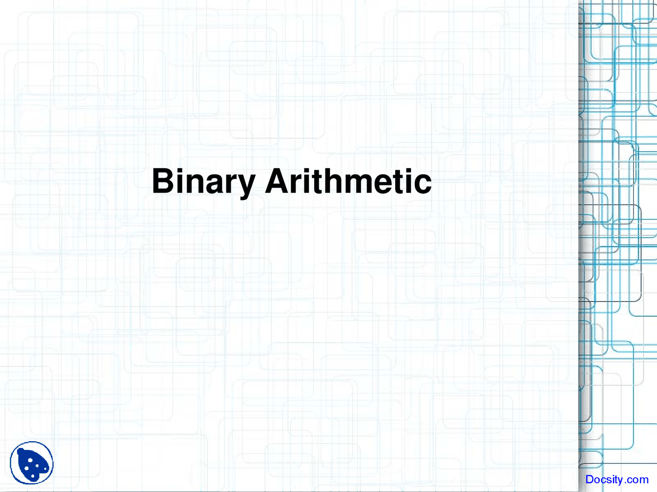 Binary Arithmetic - Intro to Computer Architecture - Lecture Slides ...