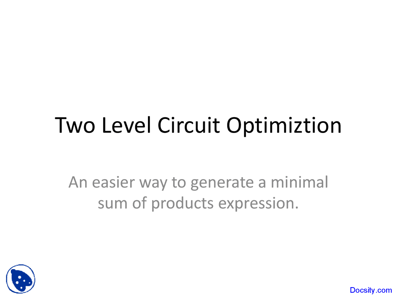 Two Level Circuit Optimiztion - Introduction to Logic Design - Lecture ...