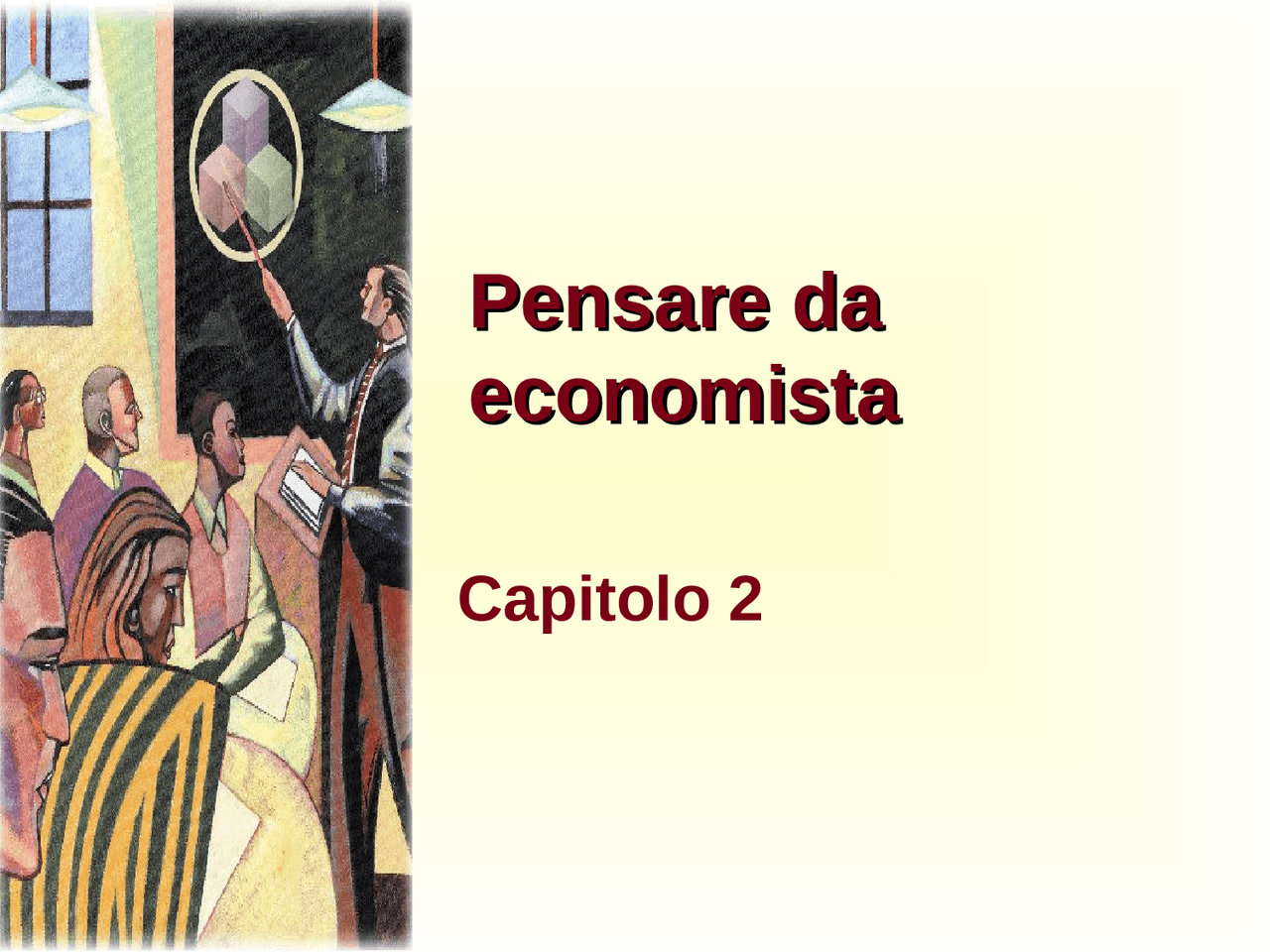 Mankiw - Principi di Economia - Slide Cap.2 - Pensare da Economista