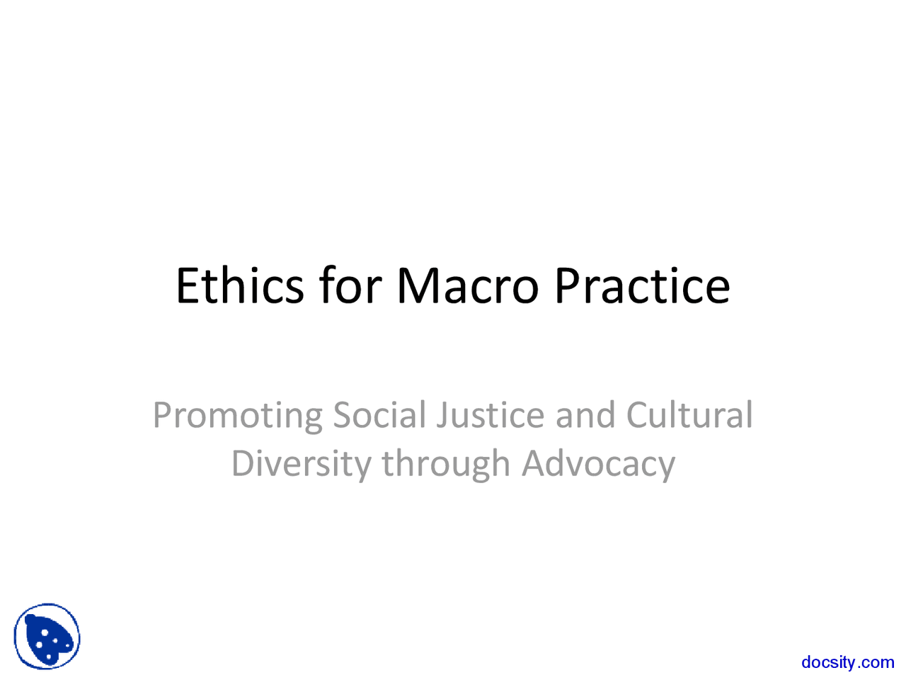 Ethics for Macro Practice Seminar in Macro Practice Lecture Slides