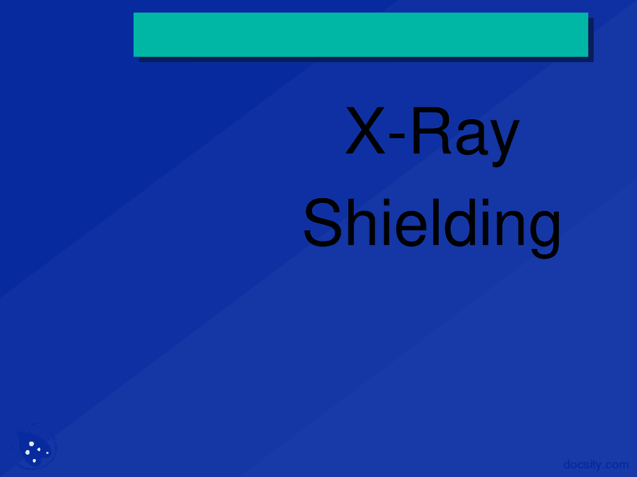 X-Ray Shielding - Radiology - Lecture Slides - Docsity