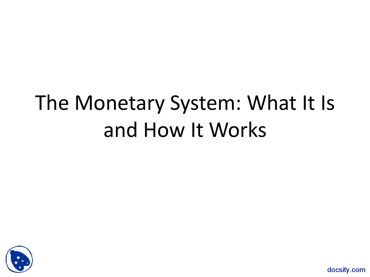 Monetary System - Macroeconomic Analysis - Lecture Slides - Docsity