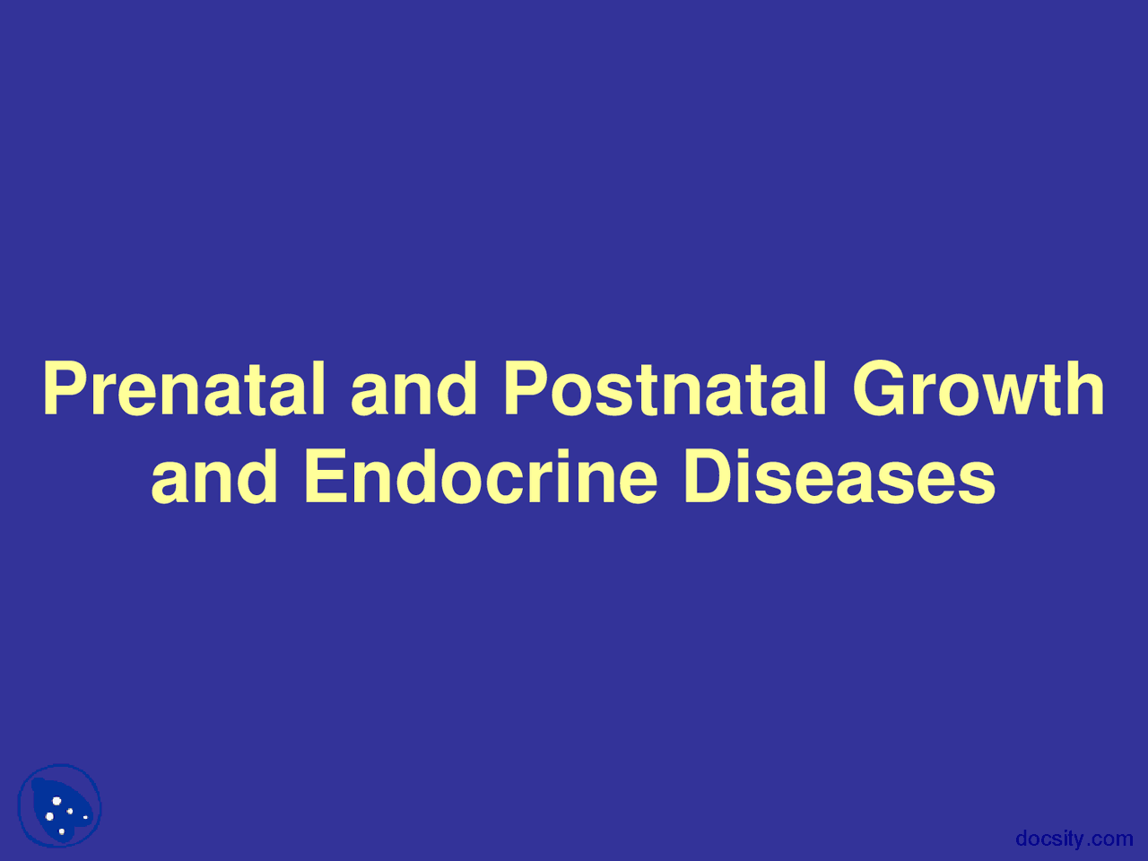 Prenatal and Postnatal Growth - Health - Lecture Slides - Docsity