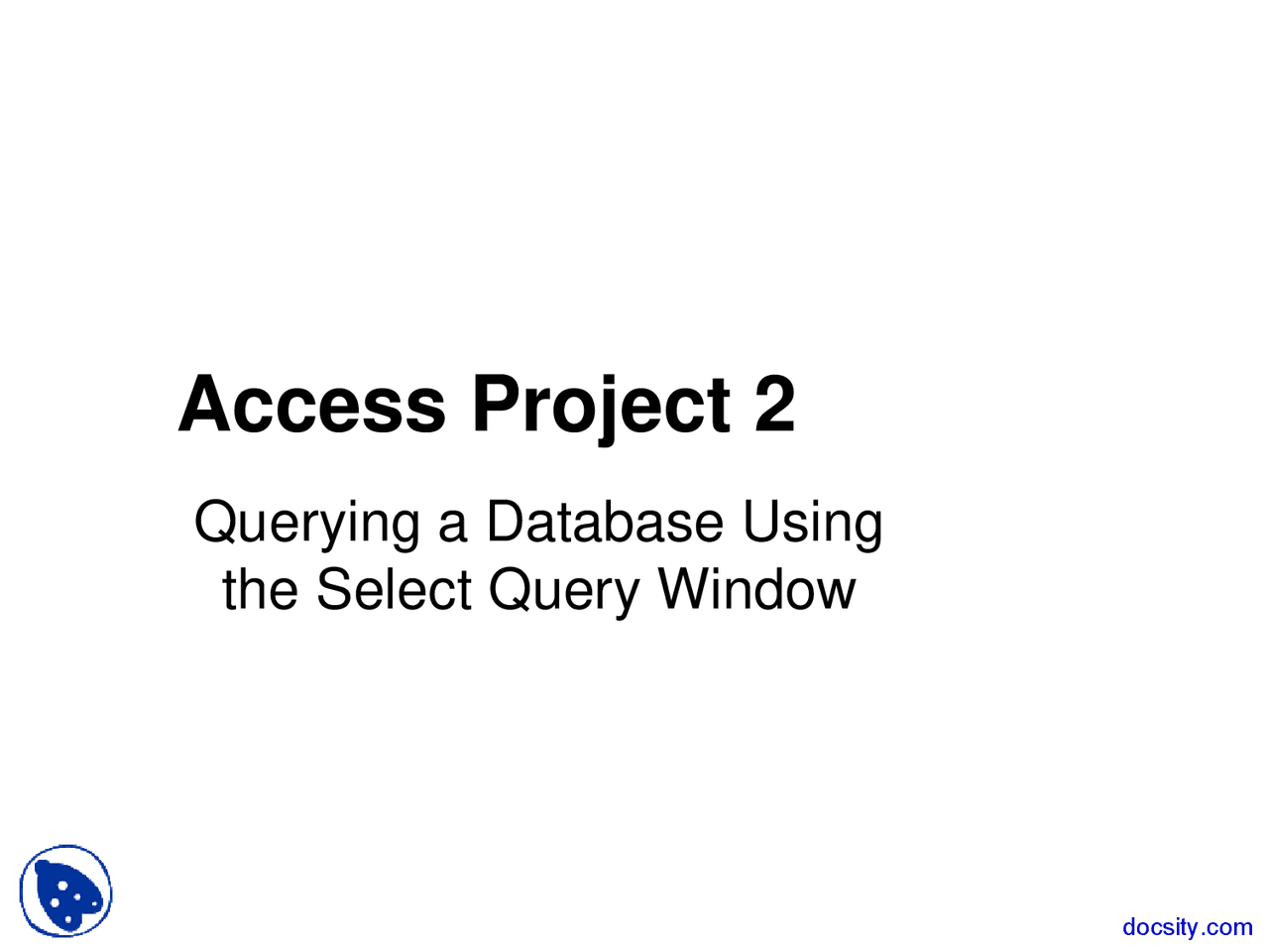 Querying A Database Microsoft Office Lecture Slides Slides MS