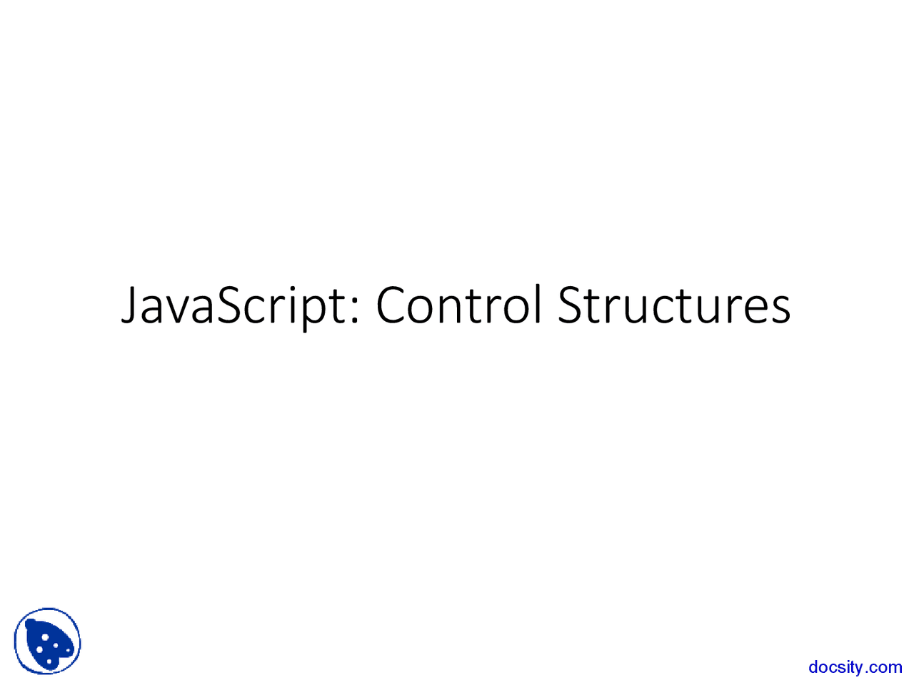 Control Structures - Introduction to Java Script - Lecture Slides - Docsity