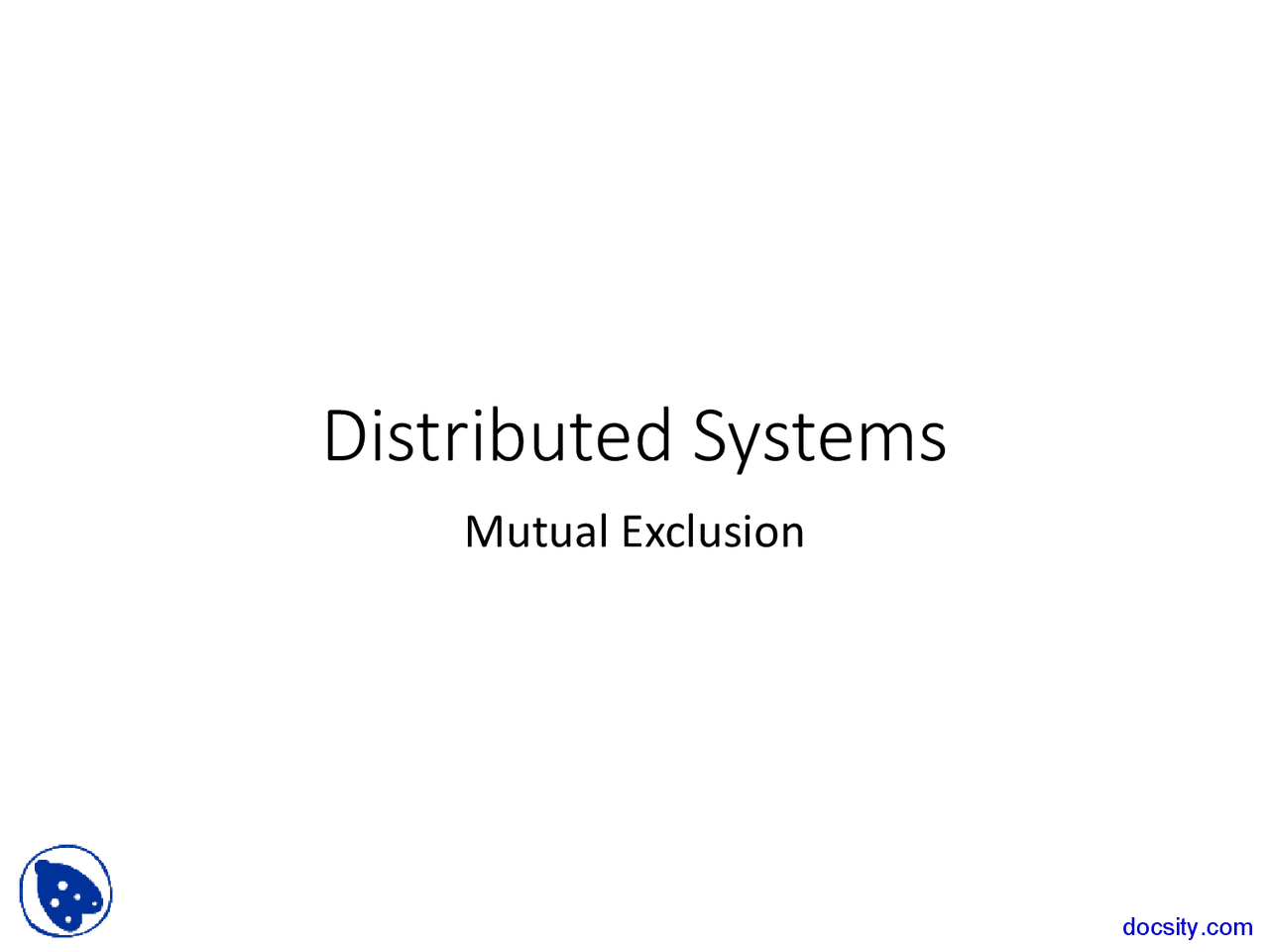 Mutual Exclusion - Distributed Operating Systems - Lecture Slides - Docsity
