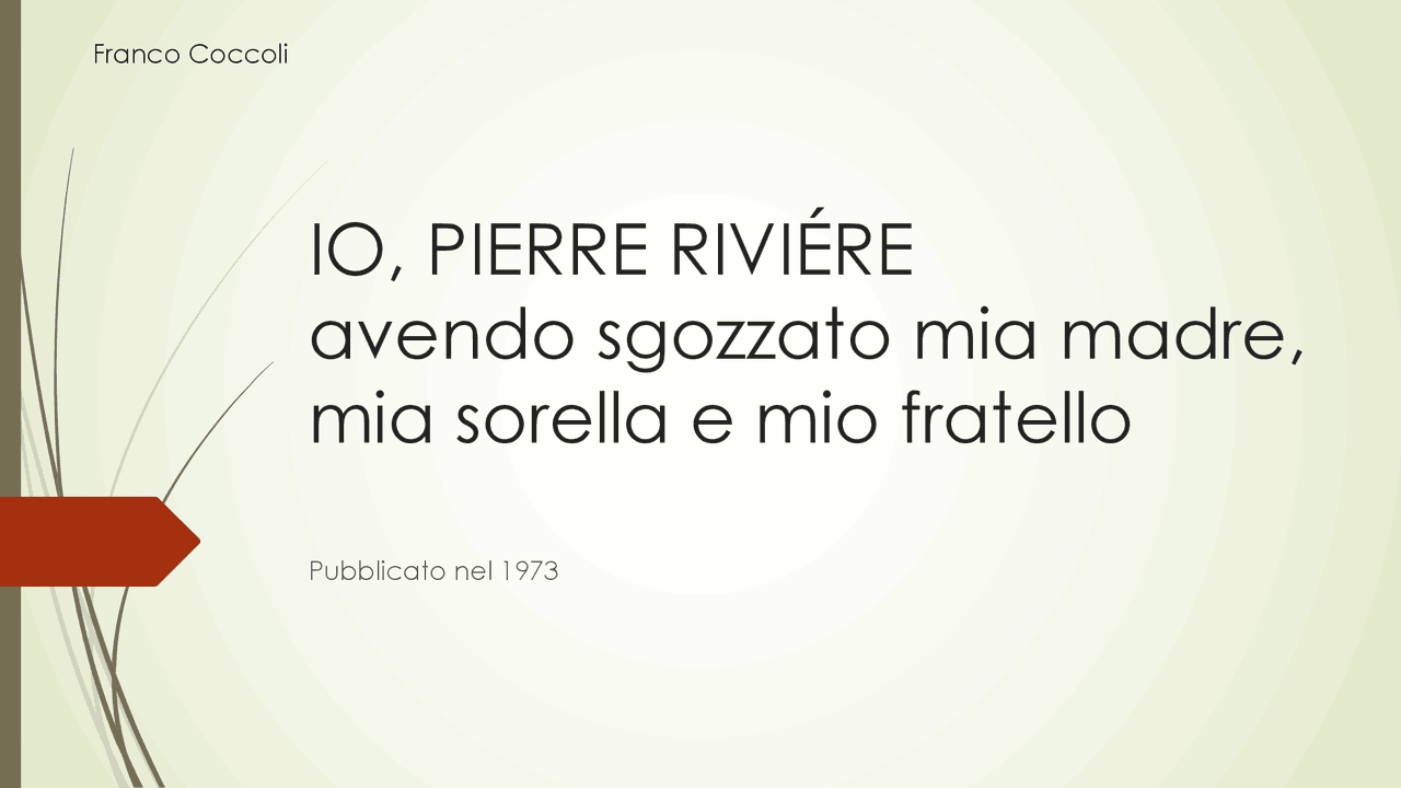 Io Pierre Rivière avendo sgozzato mia madre, mia sorella e mio fratello Docsity