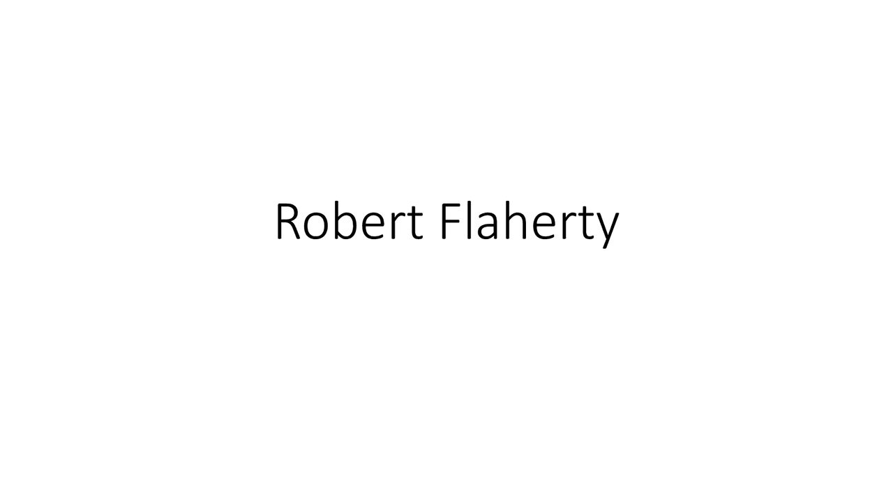 Approfondimento su Robert Flaherty | Dispense di Storia E Critica Del ...
