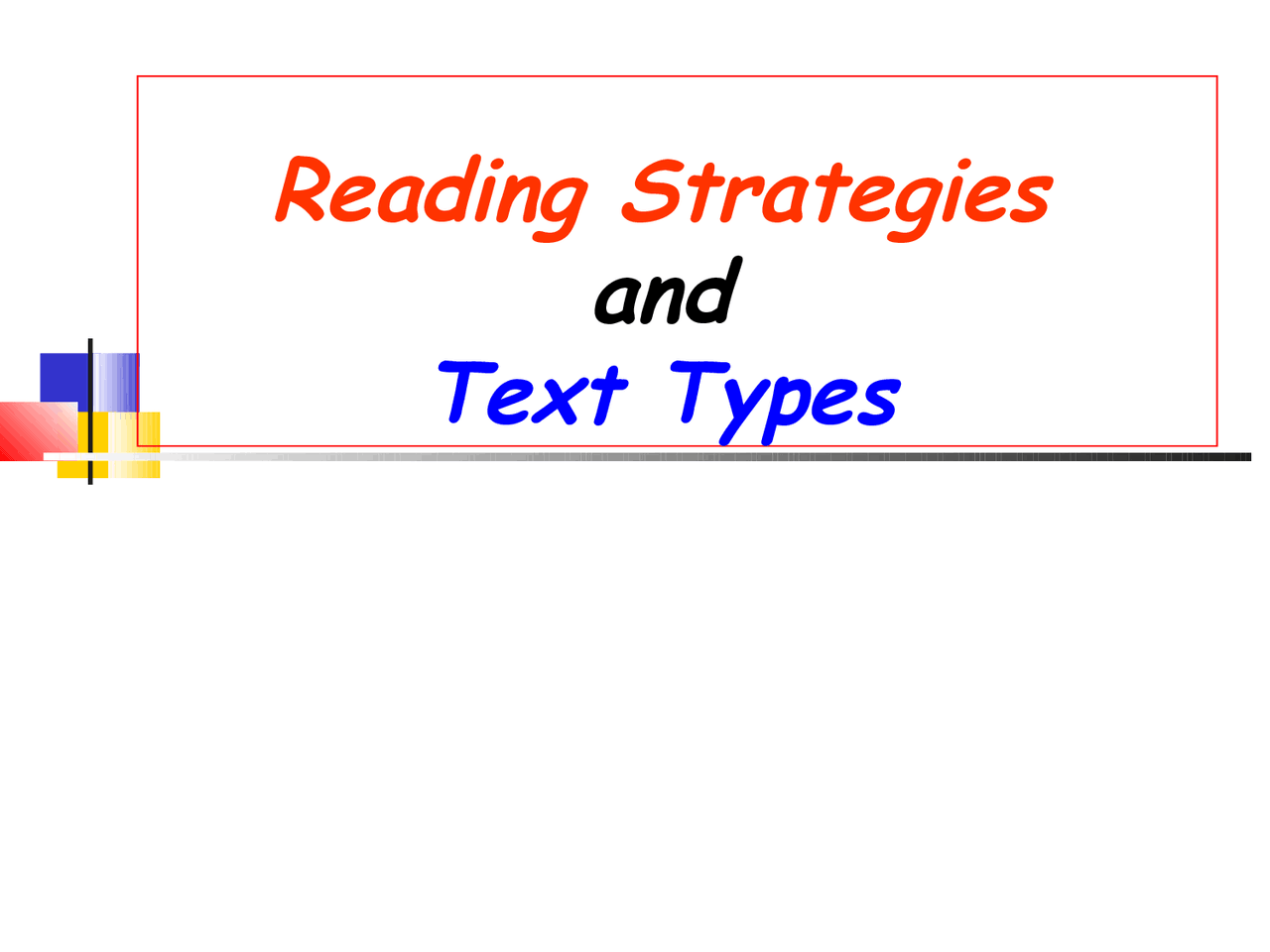 Reading Strategies and Text Types. Reading: an interactive process ...