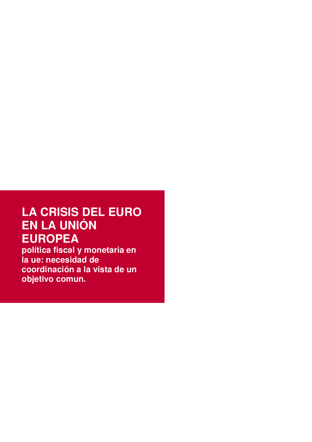 LA CRISIS DEL EURO EN LA UNIÓN EUROPEA política fiscal y monetaria en ...