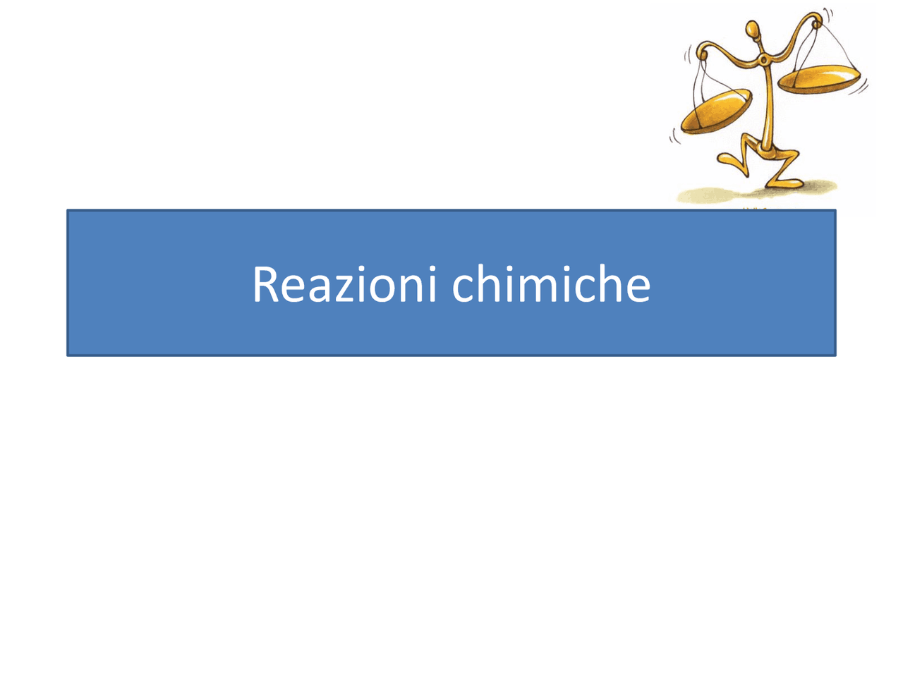Reazioni chimiche trasformazioni fisiche e chimiche, equazioni chimiche