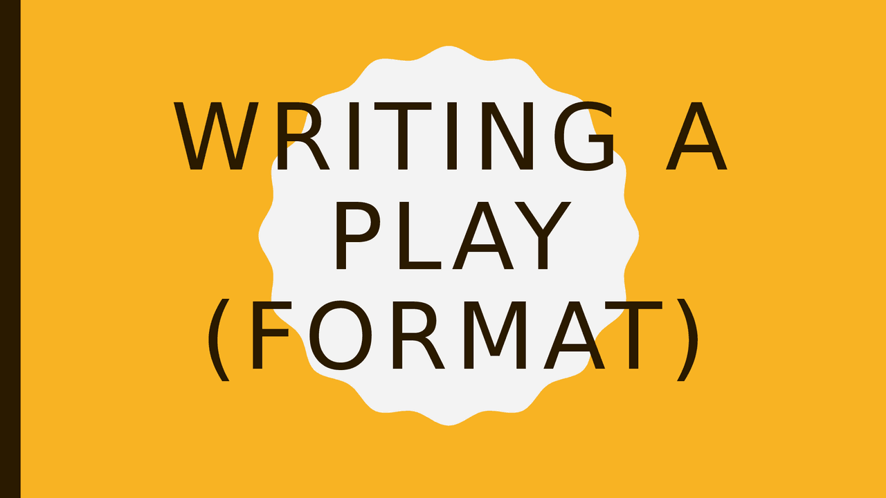 How to Write a Play (Format) - Docsity
