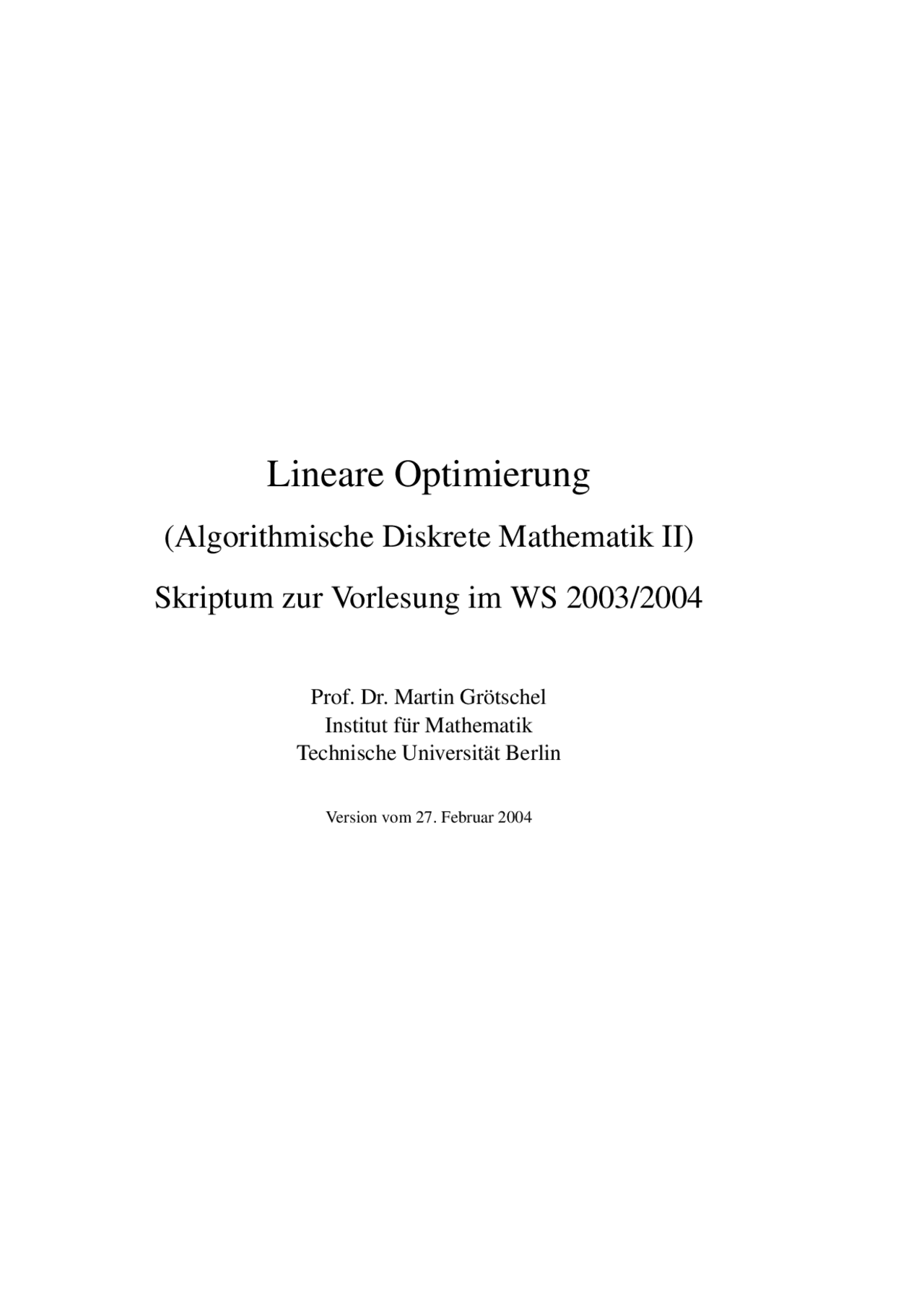 Algorithmische Mathematik Lineare Optimierung (Algorithmische Diskrete Mathematik II) WS 03/04 ...