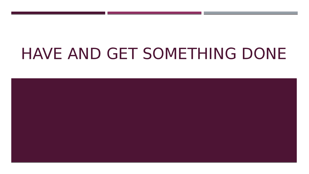 Grammatica Inglese: Have and Get Something Done - Docsity