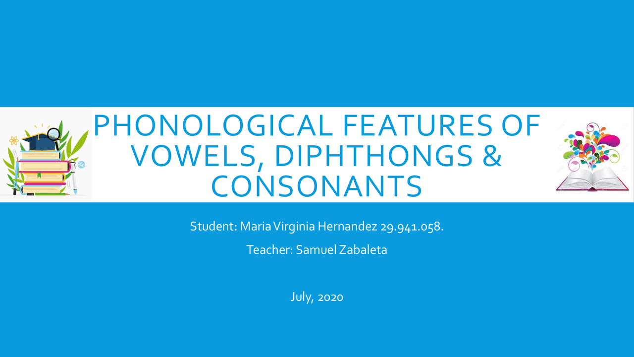 CHART OF PHONOLOGICAL FEATURES OF VOWELS, DIPHTHONGS & CONSONANTS Docsity