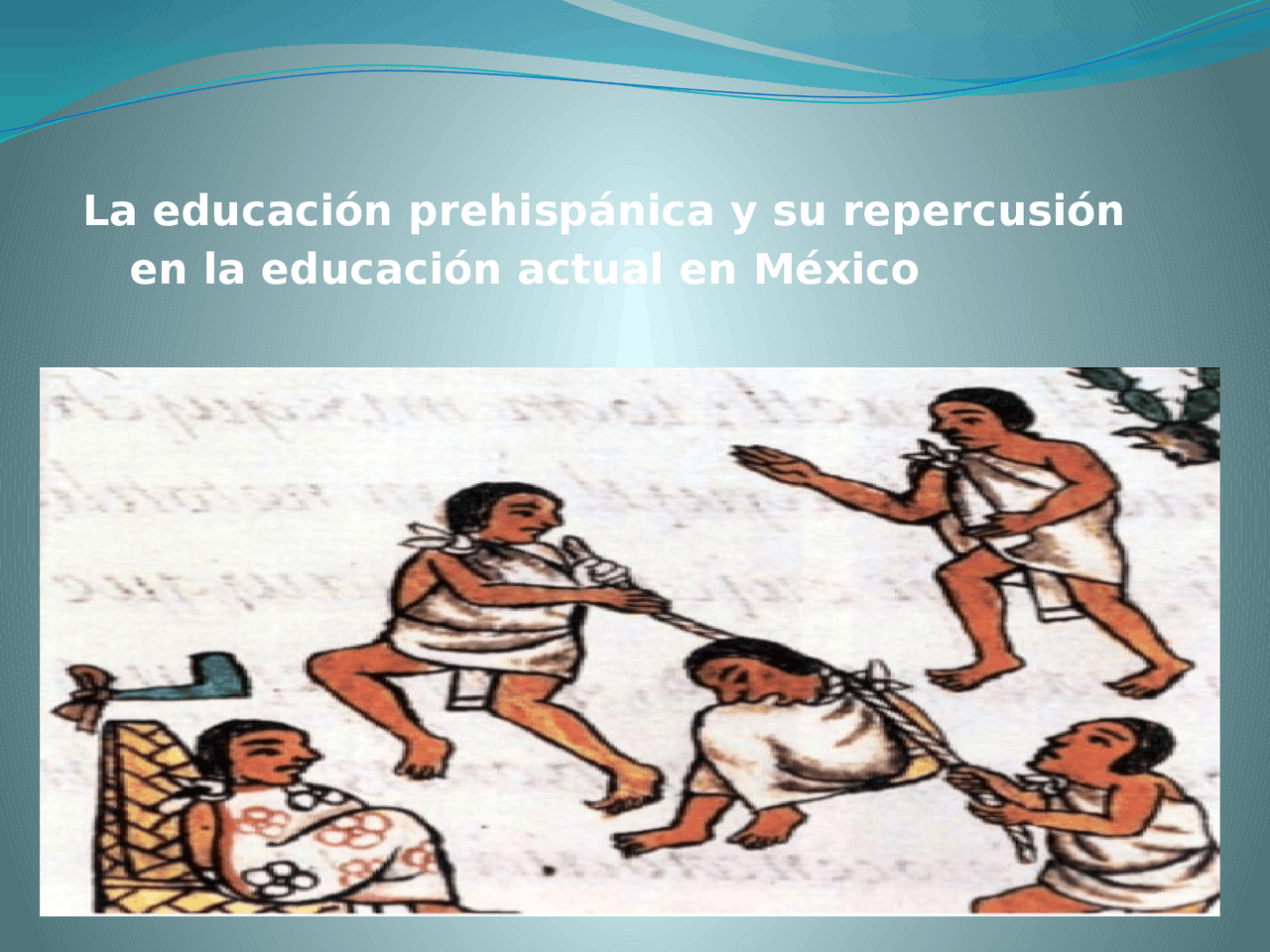 Como Se Educaba En La Epoca Prehispanica