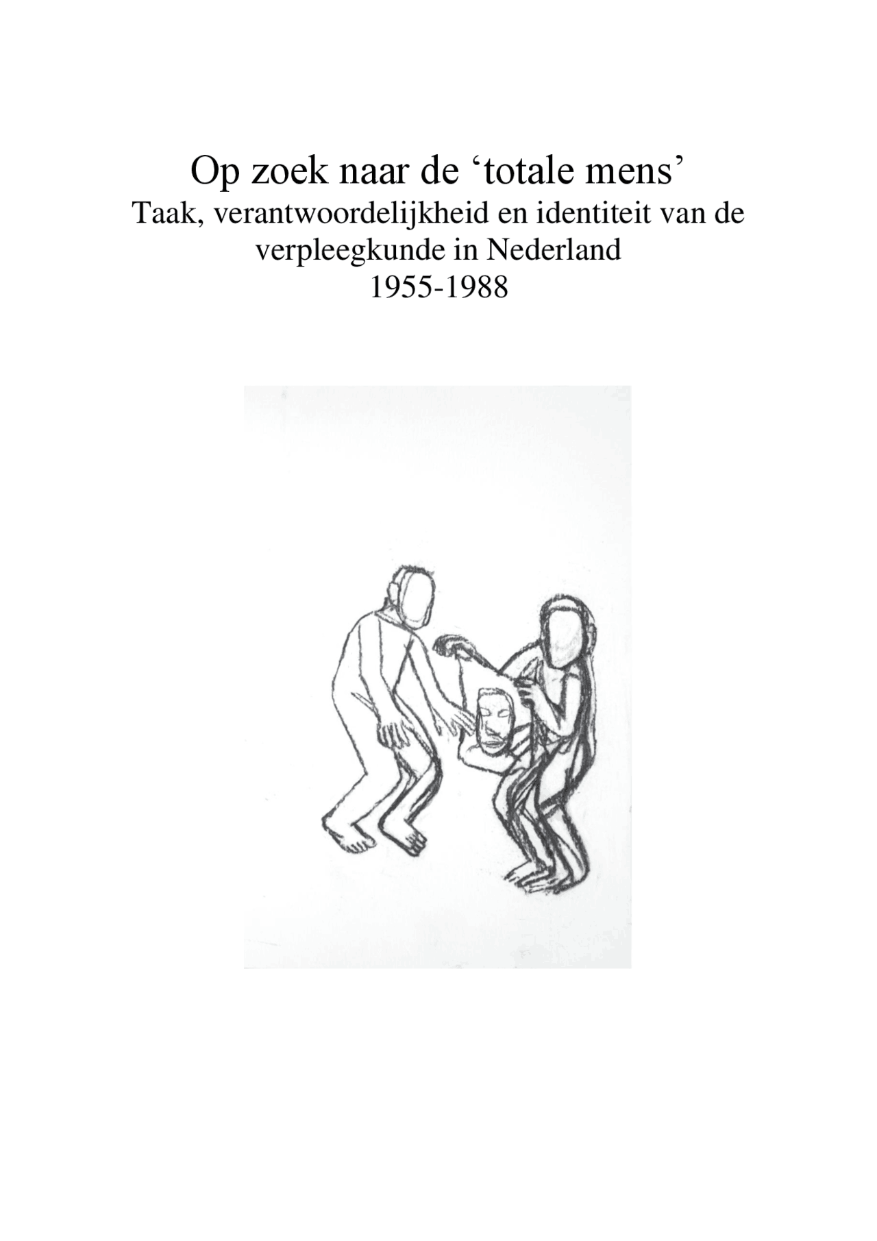 Op zoek naar de ‘totale mens’ Taak, verantwoordelijkheid en identiteit van de verpleegkunde