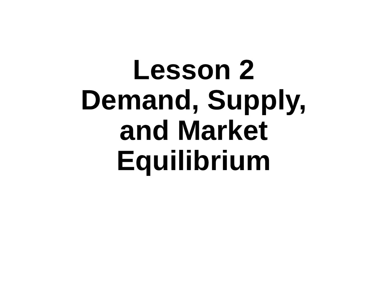 ppt - part 2 markets: demand, supply, and elasticity... ECONOMICS LESSON 2 POWERPOINT - Docsity